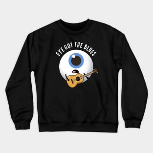 Eye Got The Blues Cute Eyeball Music Pun Crewneck Sweatshirt